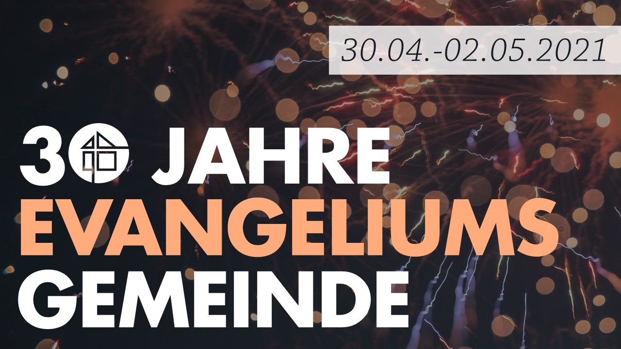 30 Jahre Evangeliumsgemeinde – Ein Grund zum feiern!